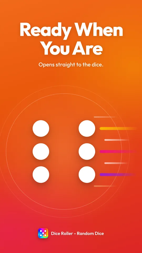 Dice Roller screenshot: Ready When You Are. Opens straight to the dice. A six in white dots on orange.