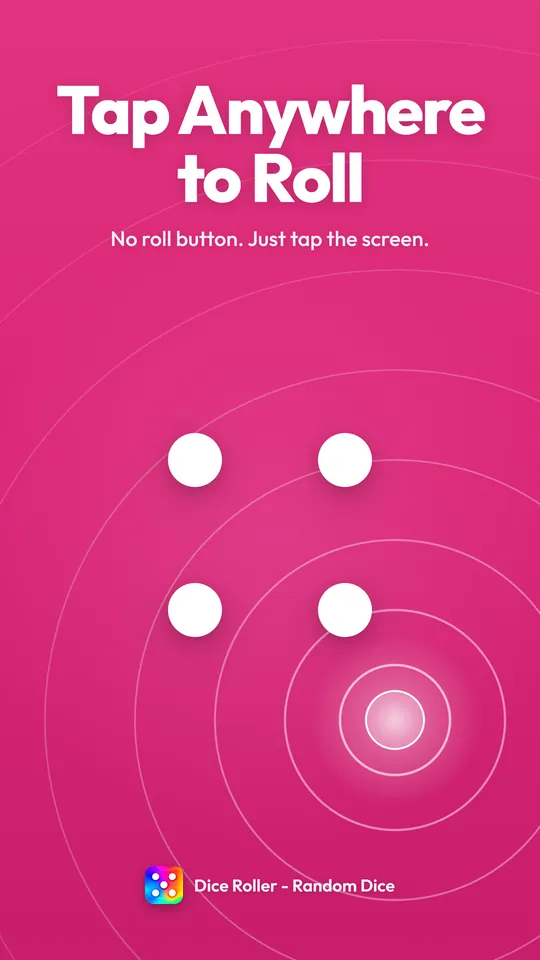 Dice Roller screenshot: Tap Anywhere to Roll. No roll button, just tap the screen. A four in white dots on pink.